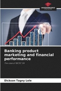 bokomslag Banking product marketing and financial performance