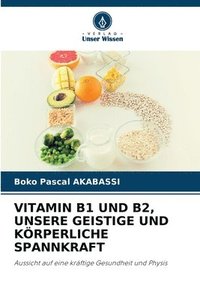 bokomslag Vitamin B1 Und B2, Unsere Geistige Und Krperliche Spannkraft