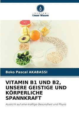 Vitamin B1 Und B2, Unsere Geistige Und Krperliche Spannkraft 1