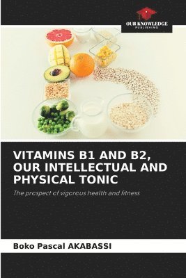 bokomslag Vitamins B1 and B2, Our Intellectual and Physical Tonic