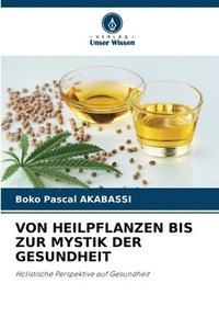 bokomslag Von Heilpflanzen Bis Zur Mystik Der Gesundheit