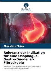 bokomslag Relevanz der Indikation fr eine sophagus-Gastro-Duodenal-Fibroskopie