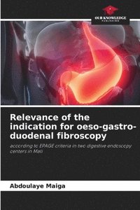 bokomslag Relevance of the indication for oeso-gastro-duodenal fibroscopy