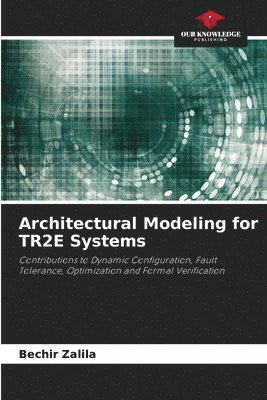 Architectural Modeling for TR2E Systems 1