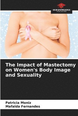bokomslag Impact of Mastectomy on Women's Body Image and Sexuality