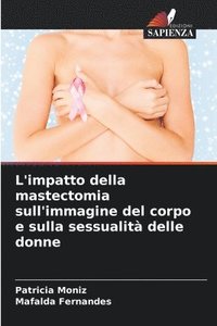 bokomslag L'impatto della mastectomia sull'immagine del corpo e sulla sessualit delle donne