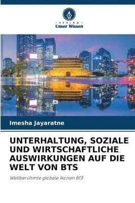 bokomslag Unterhaltung, Soziale Und Wirtschaftliche Auswirkungen Auf Die Welt Von Bts