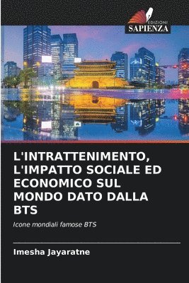 L'Intrattenimento, l'Impatto Sociale Ed Economico Sul Mondo Dato Dalla Bts 1