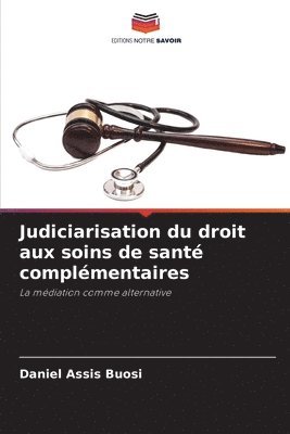 bokomslag Judiciarisation du droit aux soins de sant complmentaires