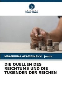 bokomslag Die Quellen Des Reichtums Und Die Tugenden Der Reichen