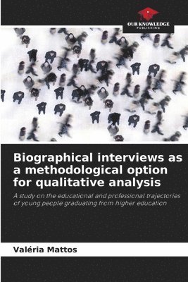 Biographical interviews as a methodological option for qualitative analysis 1