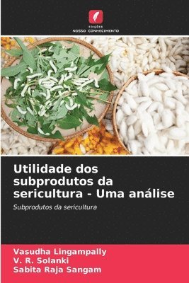 bokomslag Utilidade dos subprodutos da sericultura - Uma anlise