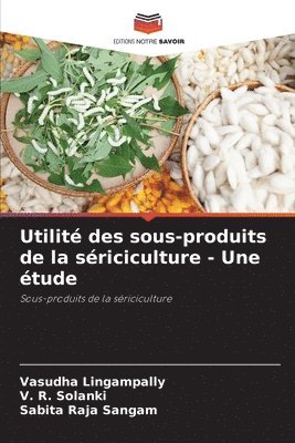 bokomslag Utilit des sous-produits de la sriciculture - Une tude