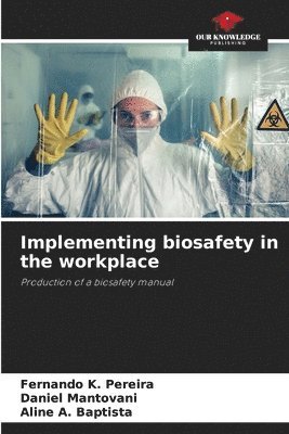 Implementing biosafety in the workplace 1