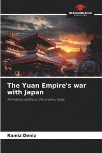 bokomslag The Yuan Empire's war with Japan
