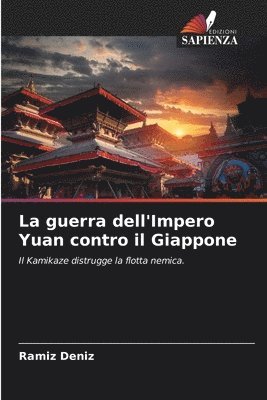 bokomslag La guerra dell'Impero Yuan contro il Giappone