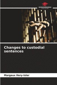 bokomslag Changes to custodial sentences
