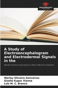 bokomslag A Study of Electroencephalogram and Electrodermal Signals in the