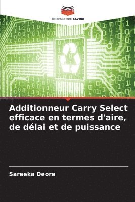 Additionneur Carry Select efficace en termes d'aire, de dlai et de puissance 1