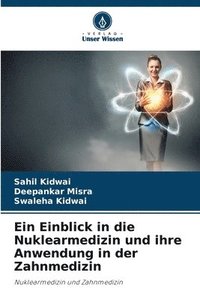 bokomslag Ein Einblick in die Nuklearmedizin und ihre Anwendung in der Zahnmedizin