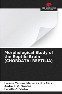 bokomslag Morphological Study of the Reptile Brain (CHORDATA