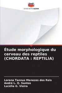 bokomslag tude morphologique du cerveau des reptiles (CHORDATA