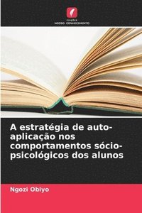 bokomslag A estratgia de auto-aplicao nos comportamentos scio-psicolgicos dos alunos