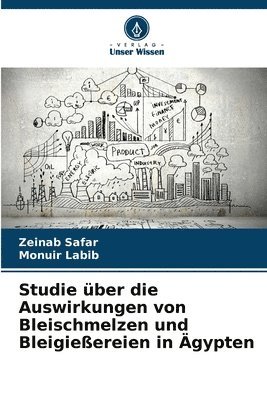 bokomslag Studie ber die Auswirkungen von Bleischmelzen und Bleigieereien in gypten