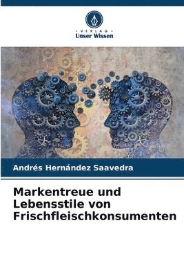 bokomslag Markentreue und Lebensstile von Frischfleischkonsumenten