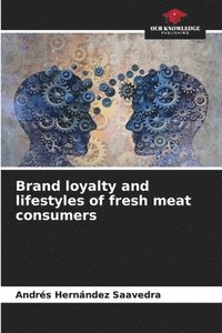 bokomslag Brand loyalty and lifestyles of fresh meat consumers