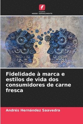 bokomslag Fidelidade  marca e estilos de vida dos consumidores de carne fresca