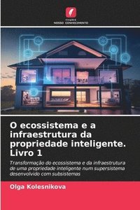 bokomslag O ecossistema e a infraestrutura da propriedade inteligente. Livro 1