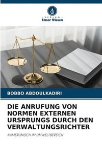 bokomslag Die Anrufung Von Normen Externen Ursprungs Durch Den Verwaltungsrichter