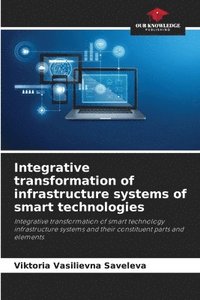 bokomslag Integrative transformation of infrastructure systems of smart technologies