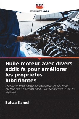 bokomslag Huile moteur avec divers additifs pour amliorer les proprits lubrifiantes