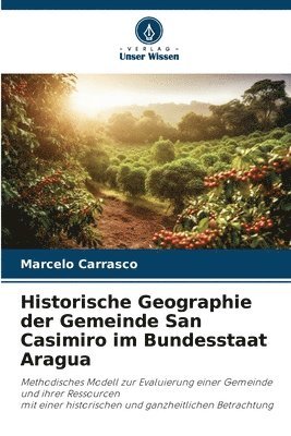 Historische Geographie der Gemeinde San Casimiro im Bundesstaat Aragua 1