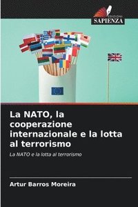 bokomslag La NATO, la cooperazione internazionale e la lotta al terrorismo