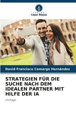 bokomslag Strategien Fr Die Suche Nach Dem Idealen Partner Mit Hilfe Der Ia