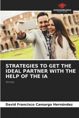 Strategies to Get the Ideal Partner with the Help of the Ia 1