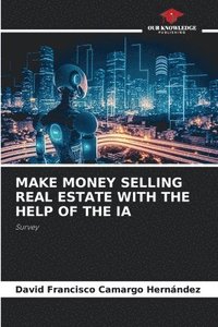 bokomslag Make Money Selling Real Estate with the Help of the Ia