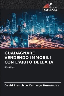 bokomslag Guadagnare Vendendo Immobili Con l'Aiuto Della Ia