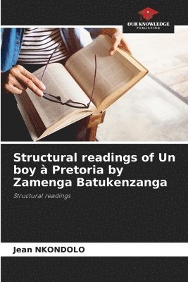 bokomslag Structural readings of Un boy  Pretoria by Zamenga Batukenzanga