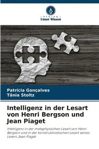 bokomslag Intelligenz in der Lesart von Henri Bergson und Jean Piaget