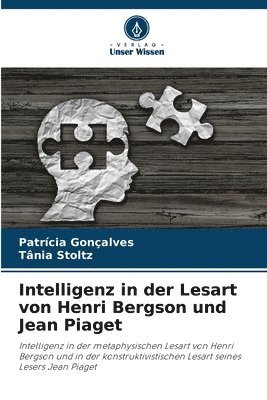 Intelligenz in der Lesart von Henri Bergson und Jean Piaget 1