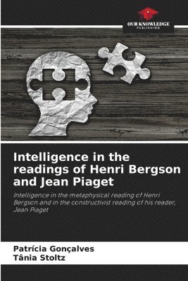 Intelligence in the readings of Henri Bergson and Jean Piaget 1