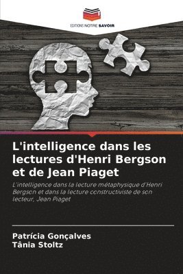 L'intelligence dans les lectures d'Henri Bergson et de Jean Piaget 1