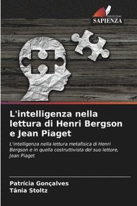 bokomslag L'intelligenza nella lettura di Henri Bergson e Jean Piaget