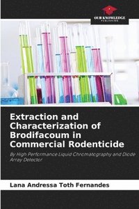 bokomslag Extraction and Characterization of Brodifacoum in Commercial Rodenticide