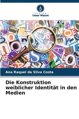 bokomslag Die Konstruktion weiblicher Identitt in den Medien