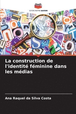 bokomslag La construction de l'identit fminine dans les mdias